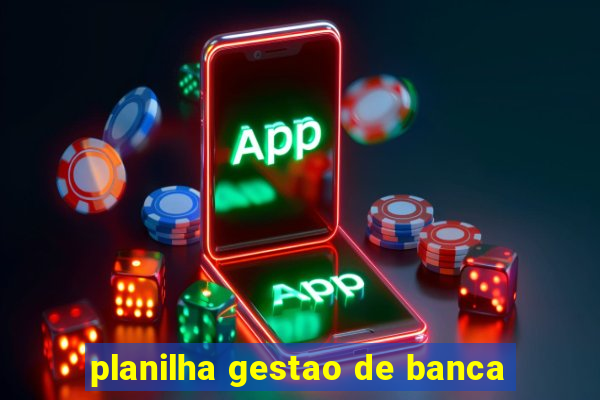 planilha gestao de banca